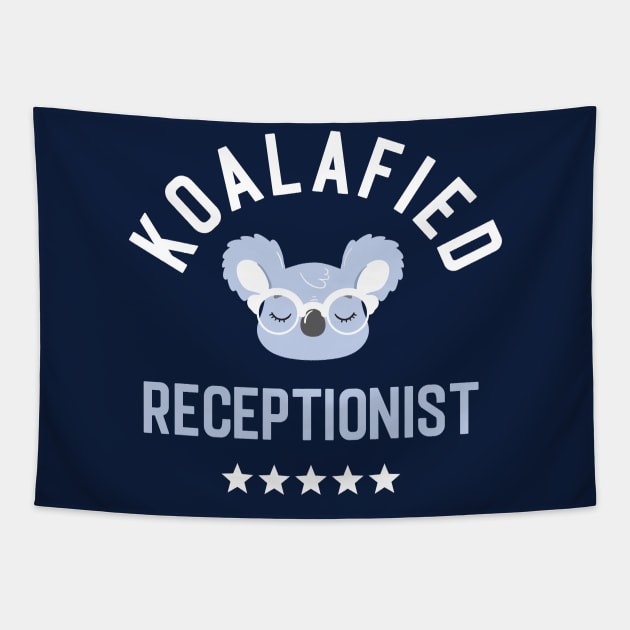 Koalafied Receptionist - Funny Gift Idea for Receptionists Tapestry by BetterManufaktur