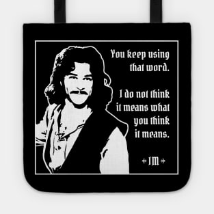 Princess Bride - Inigo Montoya - You Keep Using That Word Tote