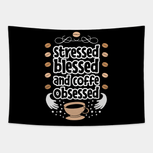 Stressed blessed and coffe obsessed Tapestry