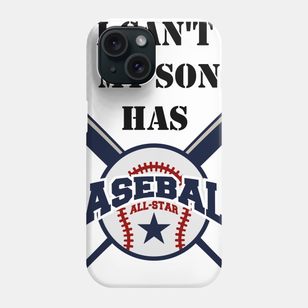I Can't My Son Has Baseball Gift Mom Dad Funny Phone Case by chrizy1688