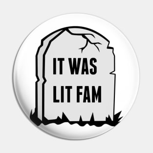 It was lit fam Pin