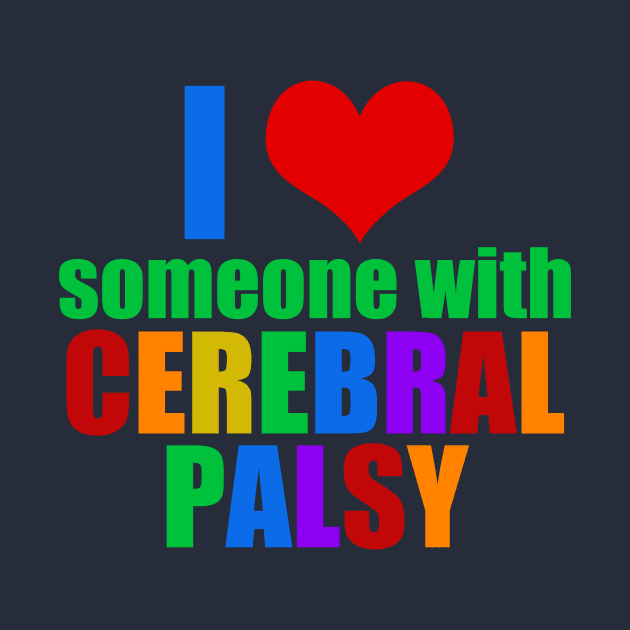 I Love Someone with Cerebral Palsy by epiclovedesigns