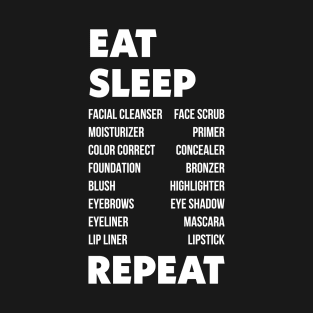 Eat Sleep Makeup Repeat T-Shirt