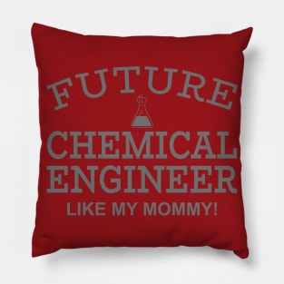 Future Chemical Engineer Like My Mommy Pillow