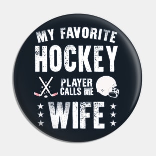 Womens My Favorite Hockey Player Calls Me Wife Gift for hockey Wife Pin