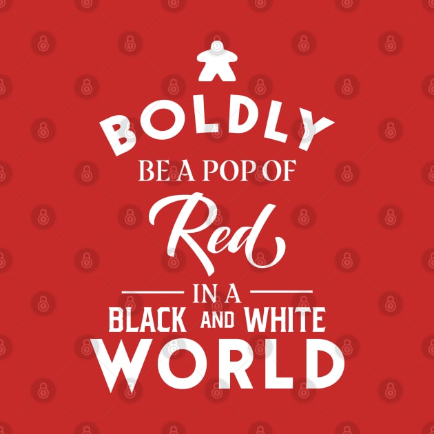 Red Meeple Boldly Be A Pop of Color Board Games Meeples and Tabletop RPG Addict by pixeptional