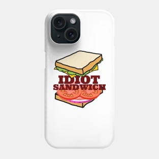 Idiot Sandwich Phone Case