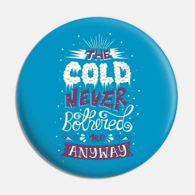 Cold Never Bothered Me Anyway Pin by risarodil