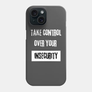 Take Control over Your Insecurity Motivational Quote Phone Case