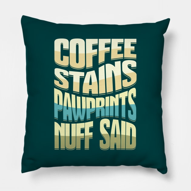 Coffee Stains Pawprints Nuff Said Pillow by 1001Kites