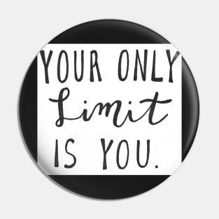 Your only limit is you Pin