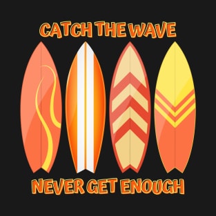 Catch the Wave, Surfboard Surfing Life T-Shirt