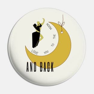I Love you to the moon and back Pin