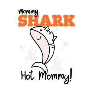 Hot mum, mommy shark hot mommy, cute mum illustration T-Shirt