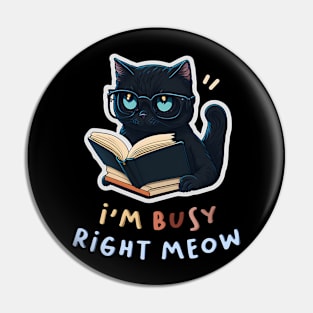 I'm Busy Right Meow! Pin