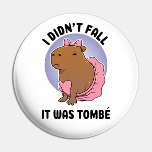 I didn't fall it was tombé Capybara Ballerina Pin