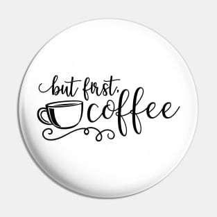 But First Coffee Pin