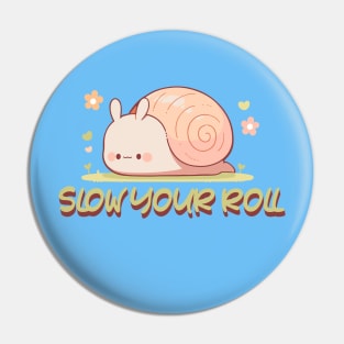 Kawaii - Slow Your Roll Snail Pin