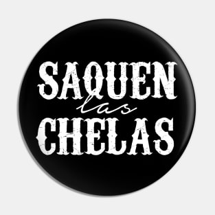 Saquen la chelas Pin