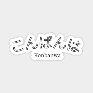 Konbanwa - "Good Afternoon" Magnet