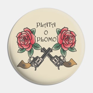 Plata O Plomo Pin