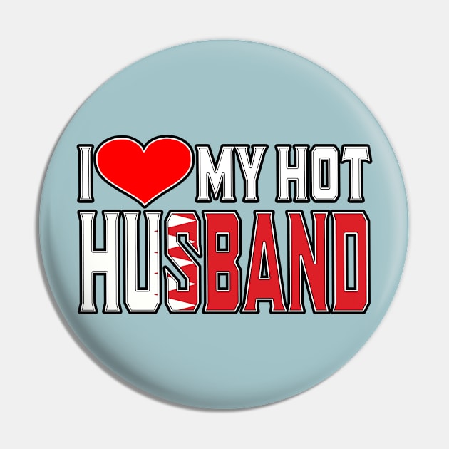 I Love My Hot BahrainI Husband Pin by Just Rep It!!