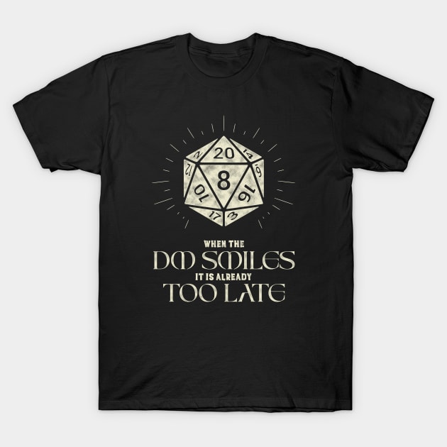 When The Dm Smiles It's Already Too Late Funny Dice T-Shirt When The Dm Smiles It's Already Too Late Funny Dice T-Shirt