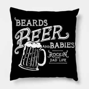 Mens Rocking it as a dad Beards Beers and Babies funny Pillow