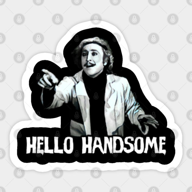 hello handsome - Young Frankenstein - Sticker
