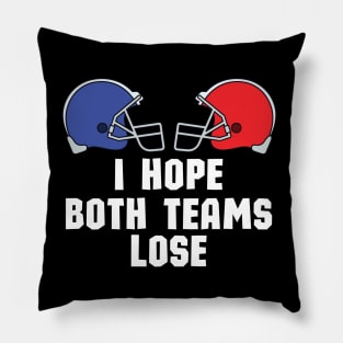 I Just Hope Both Teams Lose - Funny Super Bowl Party Saying Gift Idea for Both Teams Fans Pillow