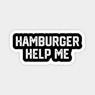 Hamburger Help Me Magnet