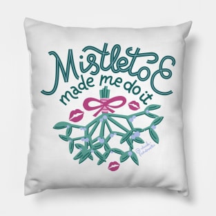 Mistletoe Made Me Do It Pillow