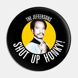 Funny // Jeffersons - Shut Up Honky! Pin