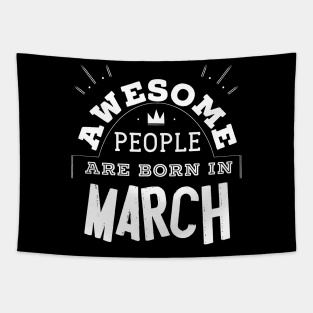 Awesome People are Born in March Tee Shirt Birthday Gift Tapestry