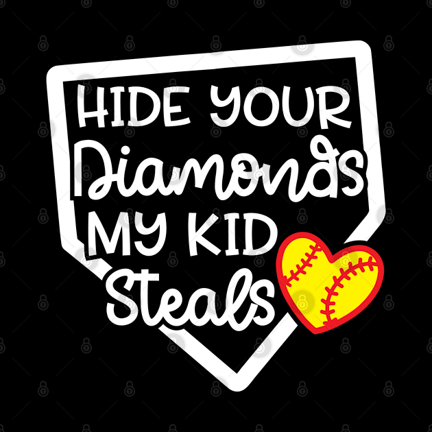 Hide Your Diamonds My Kid Steals Softball Mom Cute Funny by GlimmerDesigns