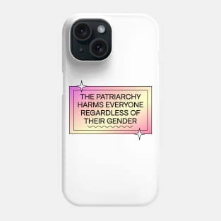 Patriarchy Harms Everyone Regardless Of Gender Phone Case