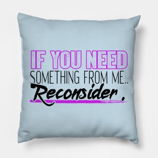 If You Need Something from Me... Reconsider Pillow