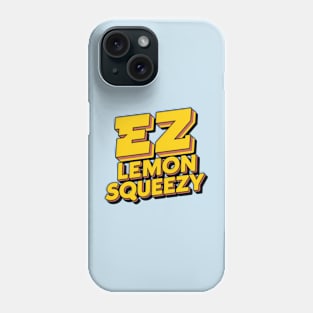 easy peasy lemon squeezy Phone Case