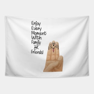 Enjoy every moment with family and friends Inspirational Quote Design Tapestry