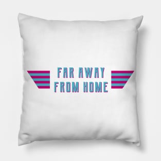 Far Away From Home Pillow