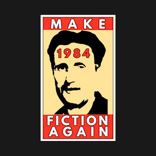 Make 1984 Fiction Again - George Orwell T-Shirt