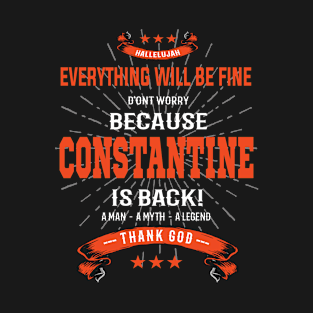 Everything will be fine Constantine Is back T-Shirt