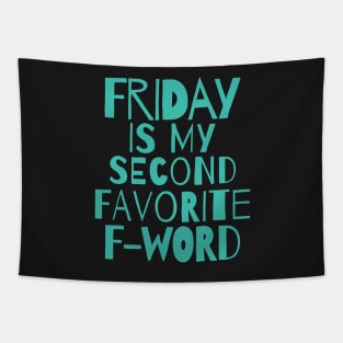 Funny quote - Friday is my second favorite F word Tapestry