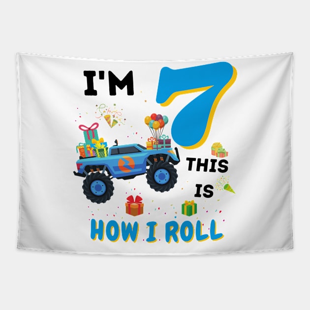 I'm 7 This Is How I Roll, 7 Year Old Boy Or Girl Monster Truck Gift Tapestry by JustBeSatisfied