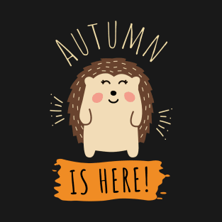 Autumn is here T-Shirt