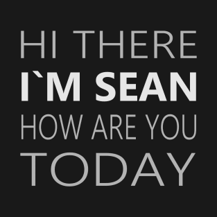 Hi there I`m Sean How Are You Today Party Apparel T-Shirt