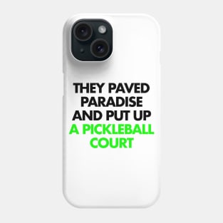 They paved paradise and put up a pickleball court Phone Case
