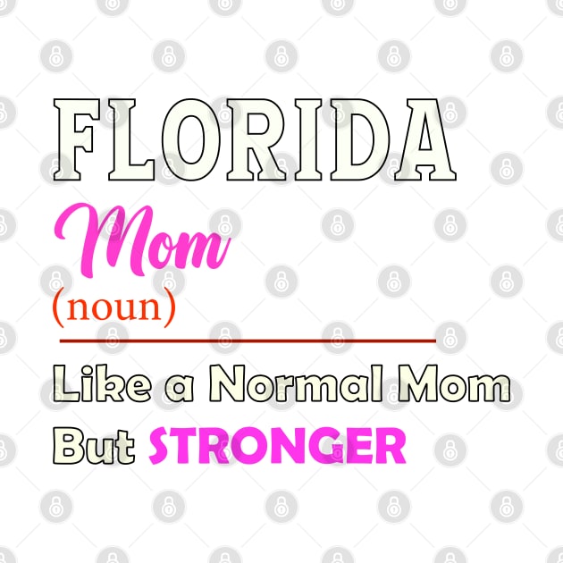 Florida Stronger Mom by QinoDesign