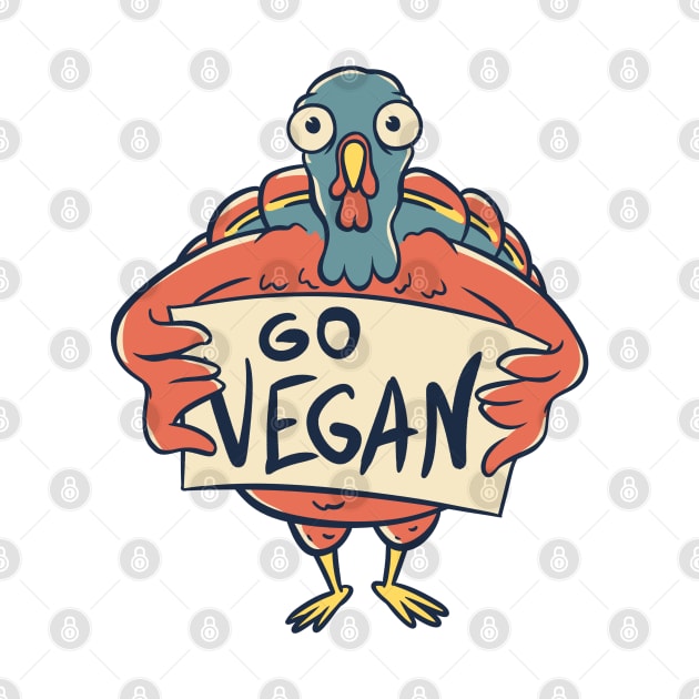 Thanksgiving Turkey - Go Vegan | Sarcasm Ironic Quote by anycolordesigns