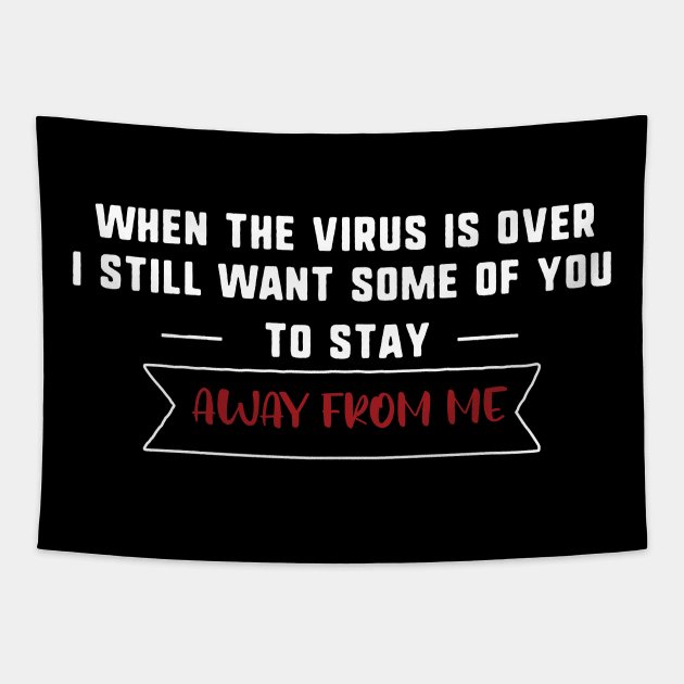 When This Virus is Over i still want some of you too stay away from me Tapestry by uniqueversion